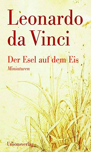 Bild des Verkufers fr Der Esel auf dem Eis : Miniaturen. Leonardo da Vinci ; aus dem Italienischen und mit einem Nachwort von Rudolf Hagelstange zum Verkauf von nika-books, art & crafts GbR