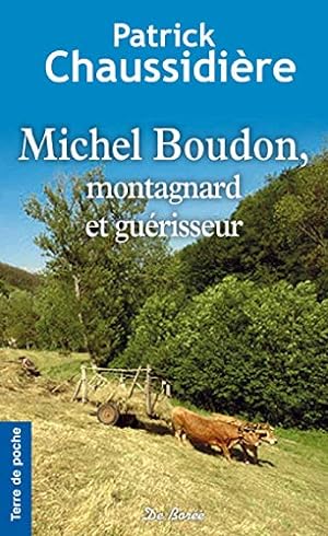 Bild des Verkufers fr Michel Boudon montagnard et gurisseur zum Verkauf von Dmons et Merveilles