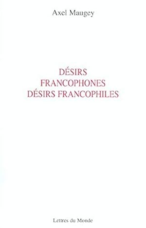 Seller image for Dsirs francophones dsirs francophiles for sale by Dmons et Merveilles