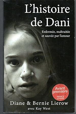 Seller image for L'histoire de Dani. Enferme maltraite et sauve par l'amour for sale by Dmons et Merveilles