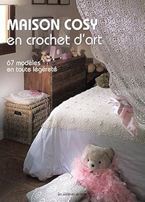 Bild des Verkufers fr Maison cosy en crochet d'art : 67 modles tout en lgret zum Verkauf von Dmons et Merveilles