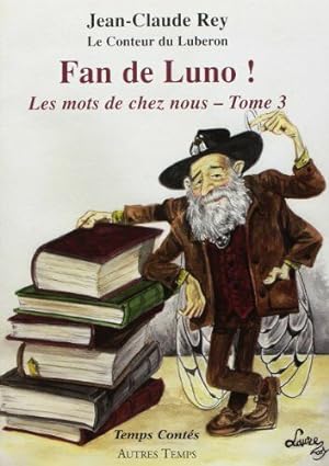 Image du vendeur pour Fan de Luno ! Les mots de chez nous tome 3 mis en vente par Dmons et Merveilles