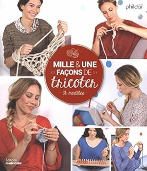 Image du vendeur pour Mille et une faons de tricoter : 36 modles mis en vente par Dmons et Merveilles