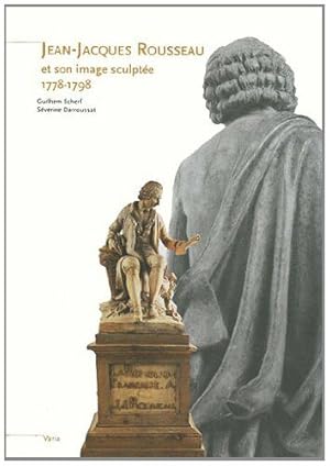 Seller image for Jean-Jacques Rousseau et son image sculpte 1778-1798 for sale by Dmons et Merveilles