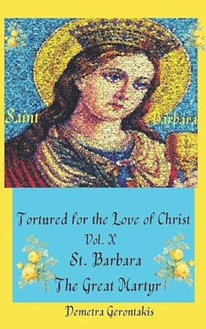 Imagen del vendedor de Tortured For The Love Of Christ Vol. X St. Barbara The Great Martyr (Paperback) a la venta por Grand Eagle Retail