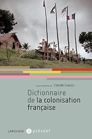 Imagen del vendedor de Dictionnaire de la colonisation franaise a la venta por Dmons et Merveilles