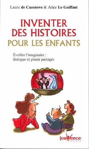 Seller image for Inventez des histoires pour les enfants : Eveiller l'imaginaire : dialogue et plaisir partags for sale by Dmons et Merveilles