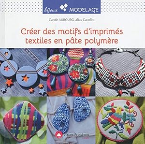 Bild des Verkufers fr Crer des motifs d'imprims textiles en pte polymre zum Verkauf von Dmons et Merveilles