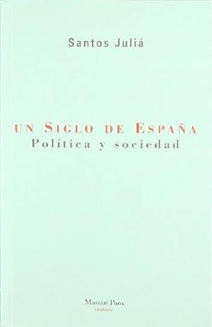 Seller image for Un siglo de Espaa : politica y sociedad for sale by Dmons et Merveilles