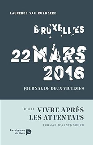 Bild des Verkufers fr Bruxelles 22 Mars 2016 Suivi de Vivre Aprs les Attentats zum Verkauf von Dmons et Merveilles