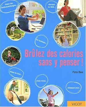 Immagine del venditore per Brlez des calories sans y penser venduto da Dmons et Merveilles