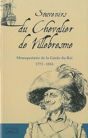 Immagine del venditore per Souvenirs du Chevalier de Villebresme : Mousquetaire de la Garde du Roi 1772-1816 venduto da Dmons et Merveilles