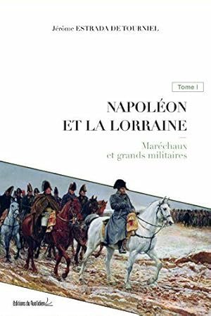 Image du vendeur pour Napolon et la Lorraine : Tome 1 mis en vente par Dmons et Merveilles