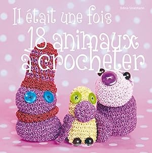Image du vendeur pour Il Etait une Fois 18 Animaux a Crocheter mis en vente par Dmons et Merveilles