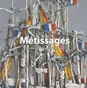 Bild des Verkufers fr Mtissages : Les collections Denise et Michel Meynet zum Verkauf von Dmons et Merveilles