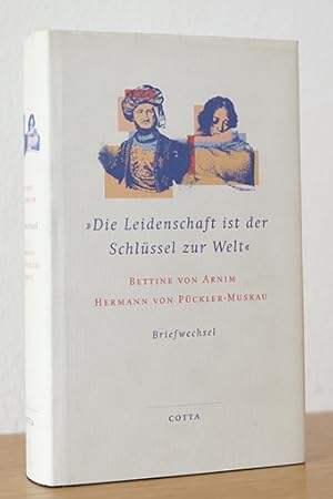 Bild des Verkufers fr "Die Leidenschaft ist der Schlssel zur Welt" Der Briefwechsel zwischen Bettina von Arnim und Hermann von Pckler-Muskau zum Verkauf von AMSELBEIN - Antiquariat und Neubuch