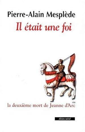 Image du vendeur pour IL ETAIT UNE FOIS. : La deuxime mort de Jeanne d'Arc mis en vente par Dmons et Merveilles