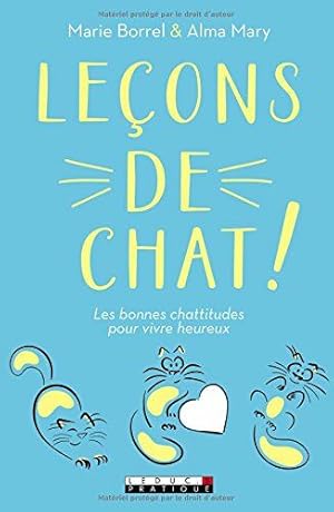 Bild des Verkufers fr Leons de chat : Les bonnes chattitudes pour vivre heureux zum Verkauf von Dmons et Merveilles