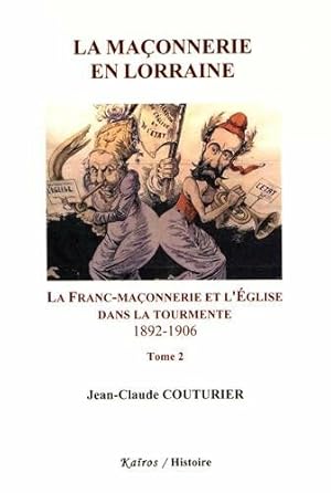 Seller image for La Maonnerie en Lorraine : Tome 2 La franc-maonnerie et l'Eglise dans la tourmente (1892-1906) for sale by Dmons et Merveilles