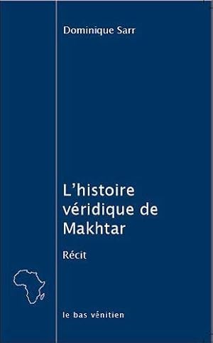 Image du vendeur pour L'histoire vridique de Makhtar : Ou Que faire des huit cents mois de salaire qu'on a barbots  son patron mis en vente par Dmons et Merveilles