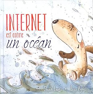 Image du vendeur pour Internet est comme un ocan mis en vente par Dmons et Merveilles