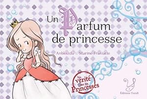 Seller image for Un parfum de princesse for sale by Dmons et Merveilles
