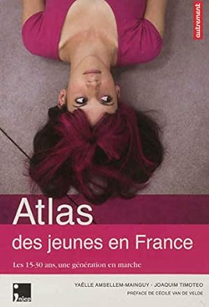 Immagine del venditore per Atlas des jeunes en France : Les 15-30 ans une gnration en marche venduto da Dmons et Merveilles