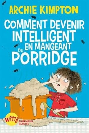 Bild des Verkufers fr Comment devenir intelligent en mangeant du porridge zum Verkauf von Dmons et Merveilles