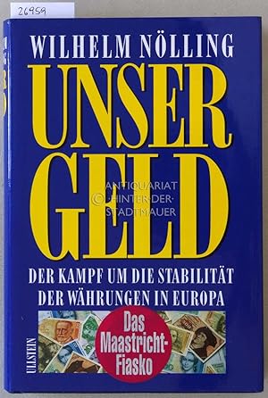Seller image for Unser Geld: Der Kampf um die Stabilitt der Whrungen in Europa. for sale by Antiquariat hinter der Stadtmauer