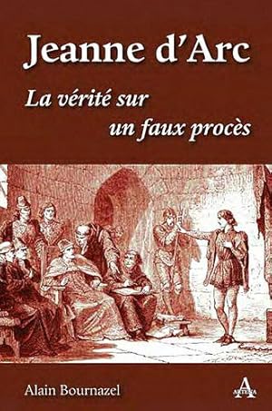 Bild des Verkufers fr Jeanne d'Arc : La vrit sur un faux procs zum Verkauf von Dmons et Merveilles