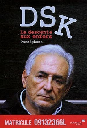 Image du vendeur pour Dsk la descente aux enfers mis en vente par Dmons et Merveilles