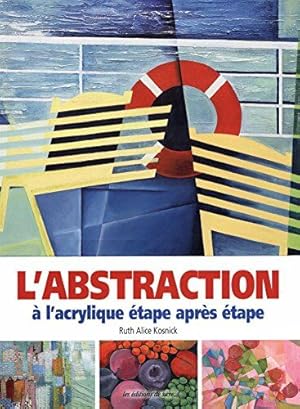 Bild des Verk�ufers f�r L'abstraction � l'acrylique �tape apr�s �tape zum Verkauf von D�mons & Merveilles