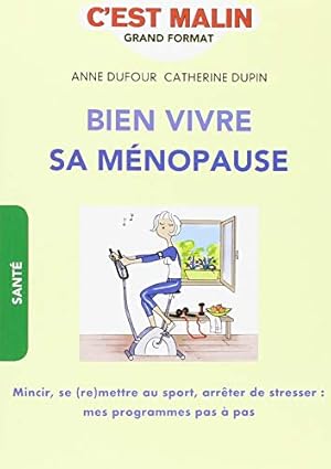 Seller image for Bien vivre sa mnopause : Nutrition activit physique gestion du stress. Votre programme pour rester en pleine forme for sale by Dmons et Merveilles