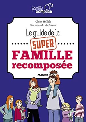 Bild des Verkufers fr Famille complice : Le guide de la super famille recompose zum Verkauf von Dmons et Merveilles