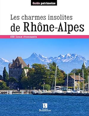 Bild des Verkufers fr Les charmes insolites de Rhne-Alpes : 150 lieux tonnants zum Verkauf von Dmons et Merveilles