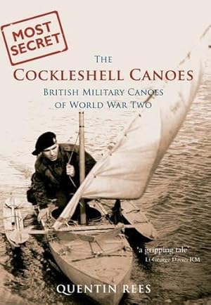 Immagine del venditore per The Cockleshell Canoes: British Military Canoes of World War Two venduto da WeBuyBooks