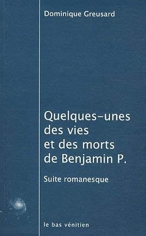 Bild des Verkufers fr Quelques-unes des vies et des morts de Benjamin P zum Verkauf von Dmons et Merveilles