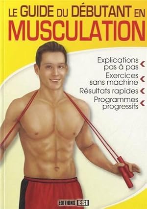 Image du vendeur pour Le guide du dbutant en musculation mis en vente par Dmons et Merveilles