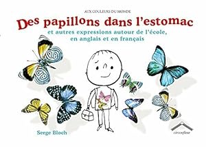 Seller image for Des papillons dans l'estomac : Et autres expressions autour de l'cole en anglais et en franais for sale by Dmons et Merveilles