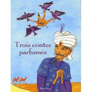 Bild des Verkufers fr Trois contes parfums zum Verkauf von Dmons et Merveilles