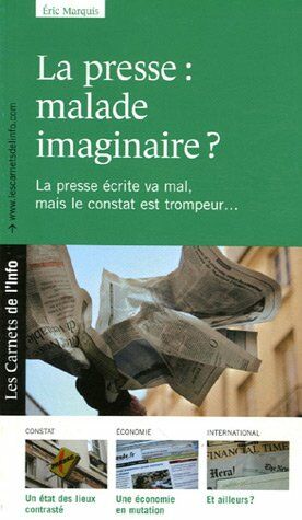 Image du vendeur pour La presse : malade imaginaire ? La presse crite va mal mais le constat est trompeur mis en vente par Dmons et Merveilles