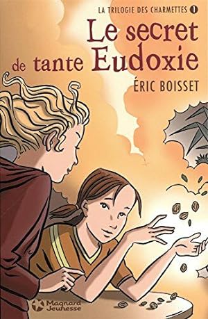 Image du vendeur pour La trilogie des Charmettes Tome 1 : Le secret de tante Eudoxie mis en vente par Dmons et Merveilles
