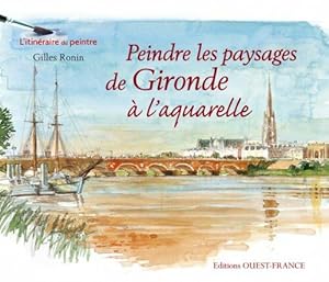 Bild des Verkufers fr Peindre les paysages de Gironde  l'aquarelle zum Verkauf von Dmons et Merveilles