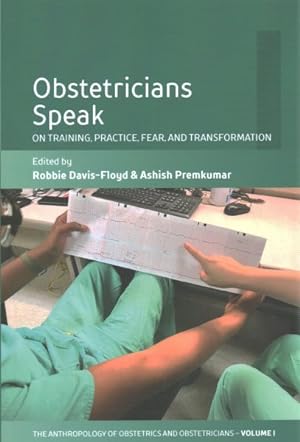 Immagine del venditore per Obstetricians Speak : On Training, Practice, Fear, and Transformation venduto da GreatBookPrices