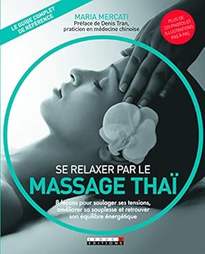 Imagen del vendedor de Se relaxer par le massage tha : 8 leons pour soulager ses tensions amliorer sa souplesse et retrouver son quilibre nergtique a la venta por Dmons et Merveilles