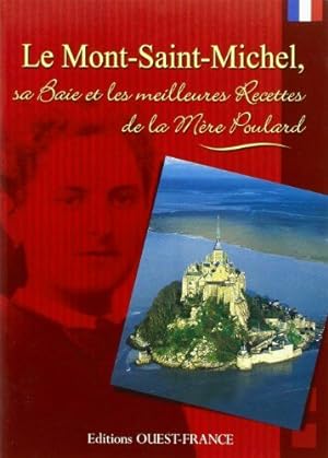Bild des Verkufers fr Le Mont-Saint-Michel : Sa Baie et les Meilleures Recettes Mere Poulard zum Verkauf von Dmons et Merveilles