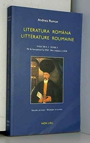 Image du vendeur pour Literatura romna / litterature roumaine : Tome 1 Des origines  1848 mis en vente par Dmons et Merveilles