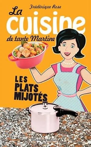 Image du vendeur pour La cuisine de tante Martine les plats mijots mis en vente par Dmons et Merveilles