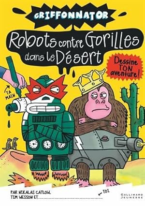 Seller image for Griffonnator:Robots contre Gorilles dans le Dsert for sale by Dmons et Merveilles