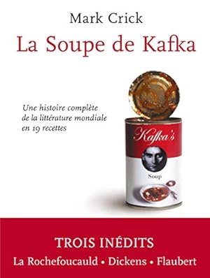 Bild des Verkufers fr La soupe de Kafka : Une histoire complete de la litterature mondiale en 19 recettes zum Verkauf von Dmons et Merveilles